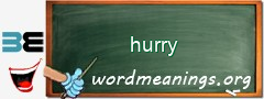 WordMeaning blackboard for hurry